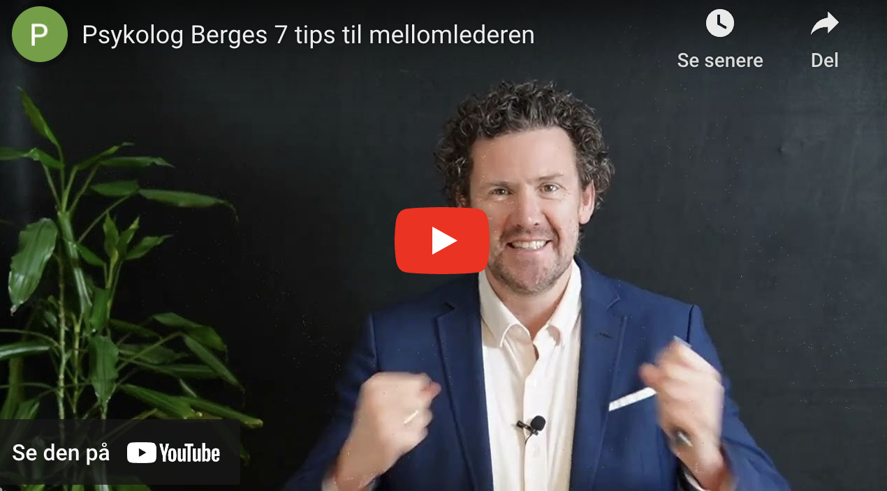 Psykolog Berges 7 tips til mellomlederen